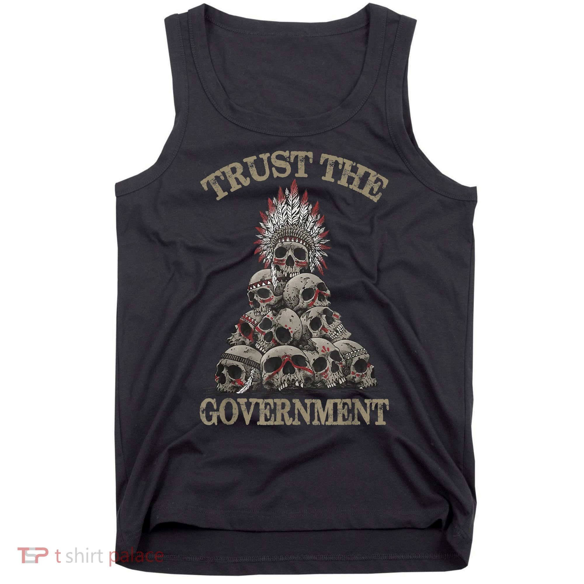 Trust The Government Skull Native American Chief Tank Top
