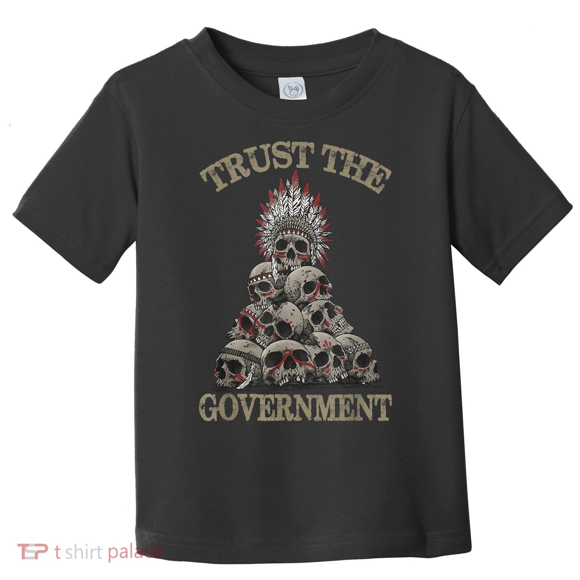 Trust The Government Skull Native American Chief Toddler T-Shirt