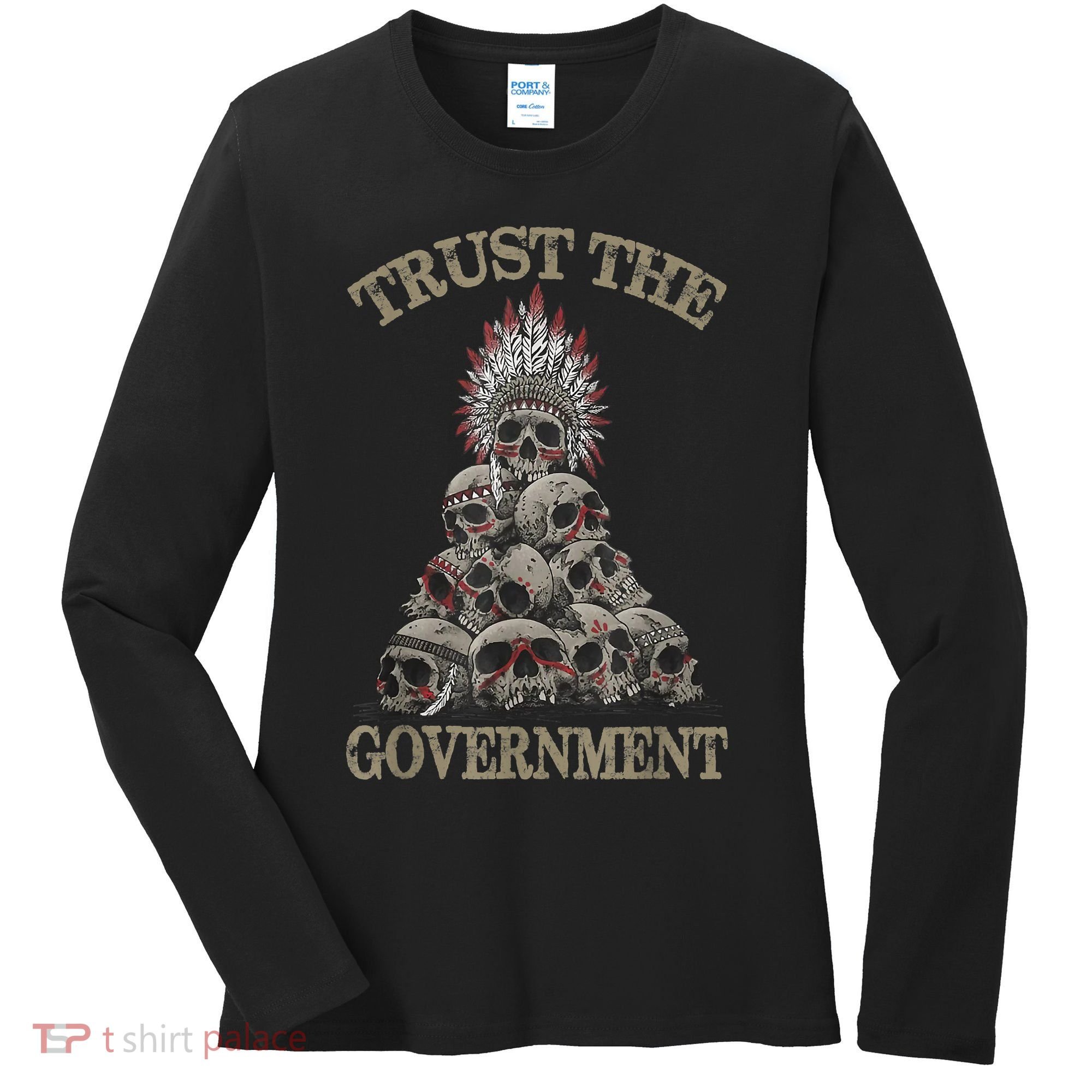 Trust The Government Skull Native American Chief Women's Long Sleeve Shirt