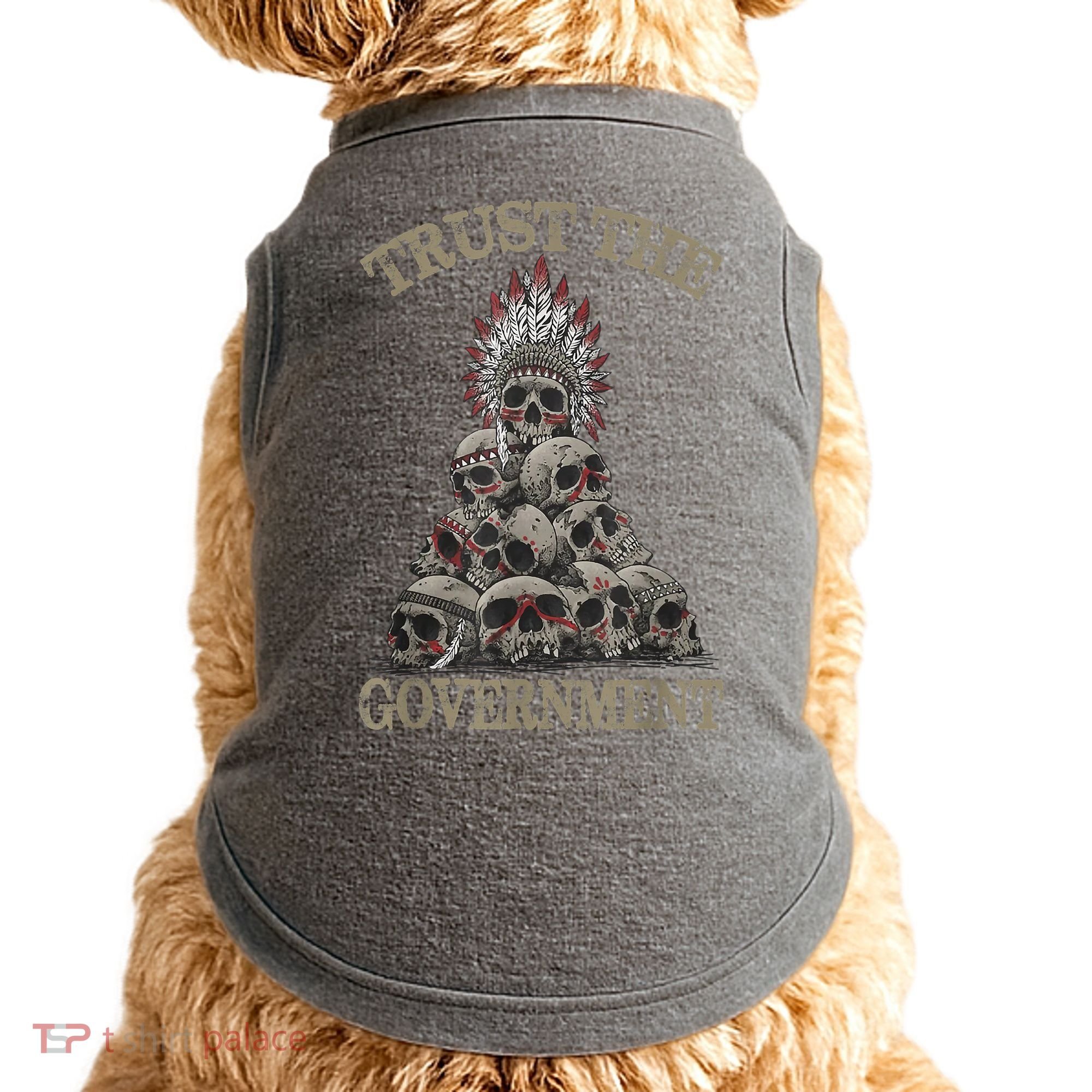 Trust The Government Skull Native American Chief Doggie Tank