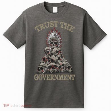 Trust The Government Skull Native American Chief T-Shirt
