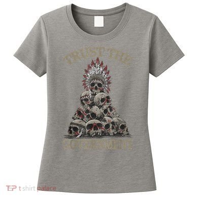 Trust The Government Skull Native American Chief Women's T-Shirt