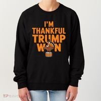 Trump Thanksgiving Gift IM Thankful Trump Won Cute Gift Women's Sweatshirt thumb 0