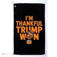 Trump Thanksgiving Gift IM Thankful Trump Won Cute Gift Golf Towel thumb 0