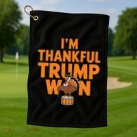 Trump Thanksgiving Gift IM Thankful Trump Won Cute Gift Golf Towel thumb 1