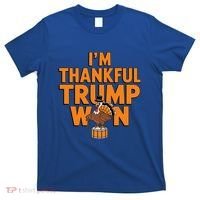 Trump Thanksgiving Gift IM Thankful Trump Won Cute Gift T-Shirt thumb 0