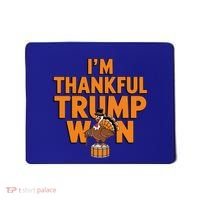 Trump Thanksgiving Gift IM Thankful Trump Won Cute Gift Mousepad thumb 0