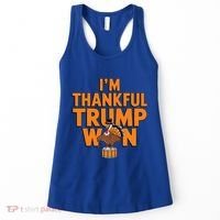 Trump Thanksgiving Gift IM Thankful Trump Won Cute Gift Women's Tank Top thumb 0