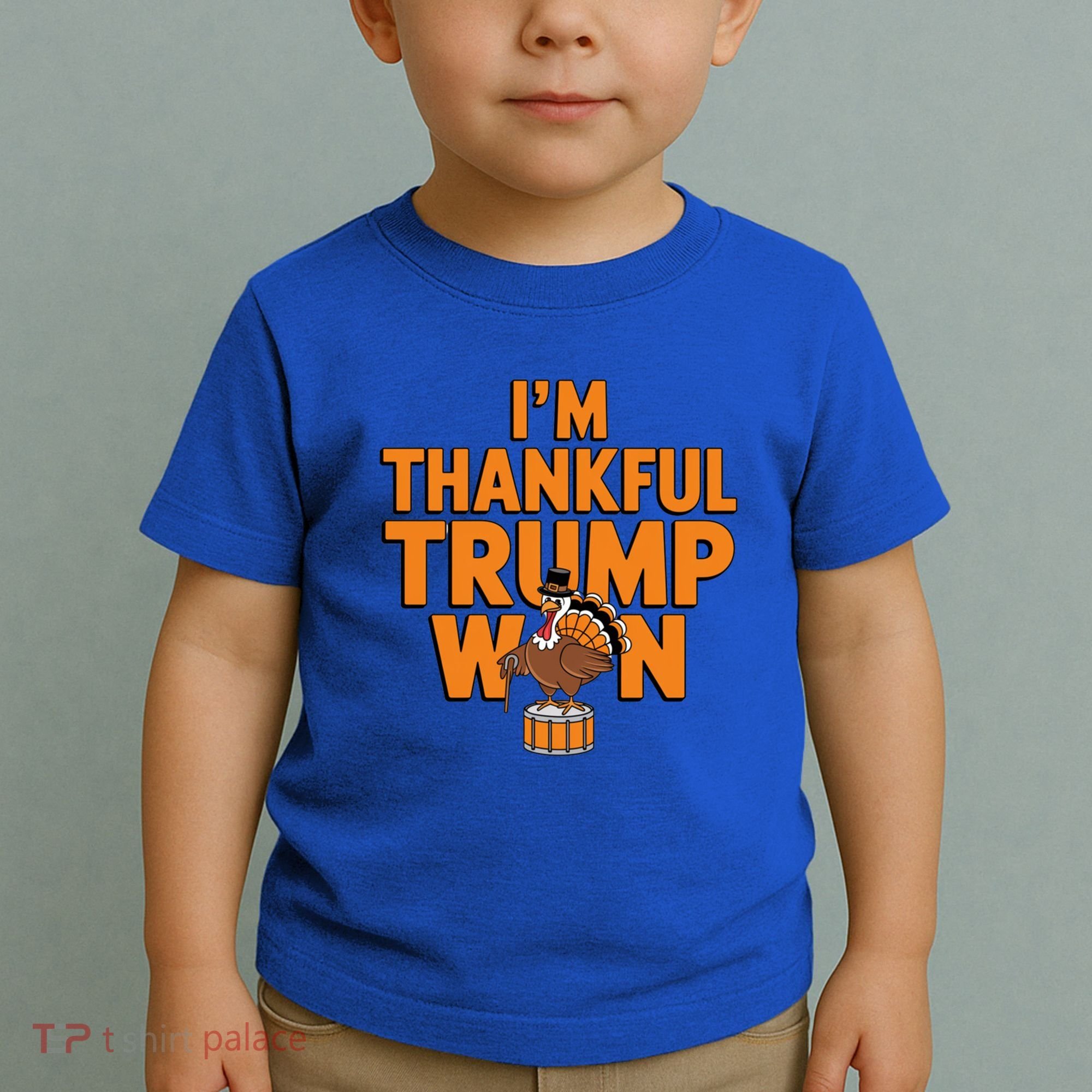 Trump Thanksgiving Gift IM Thankful Trump Won Cute Gift Toddler T-Shirt