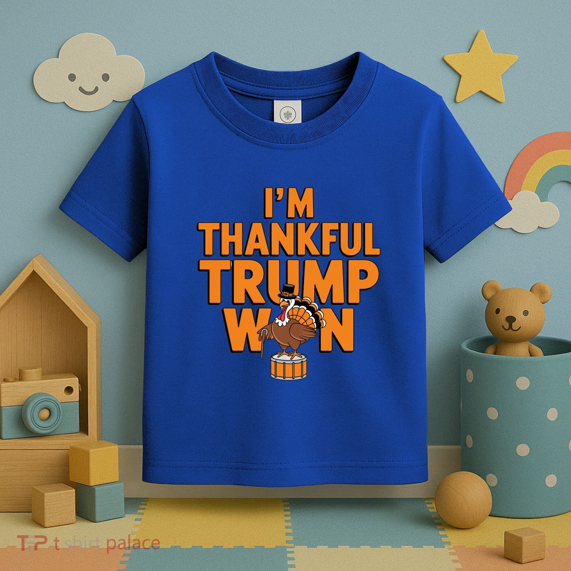 Trump Thanksgiving Gift IM Thankful Trump Won Cute Gift Toddler T-Shirt