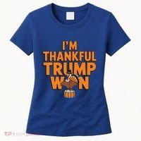 Trump Thanksgiving Gift IM Thankful Trump Won Cute Gift Women's T-Shirt thumb 0