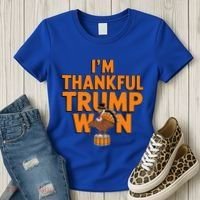 Trump Thanksgiving Gift IM Thankful Trump Won Cute Gift Women's T-Shirt thumb 3