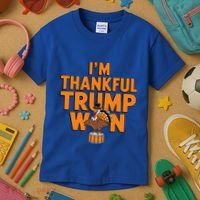 Trump Thanksgiving Gift IM Thankful Trump Won Cute Gift Kids T-Shirt thumb 3