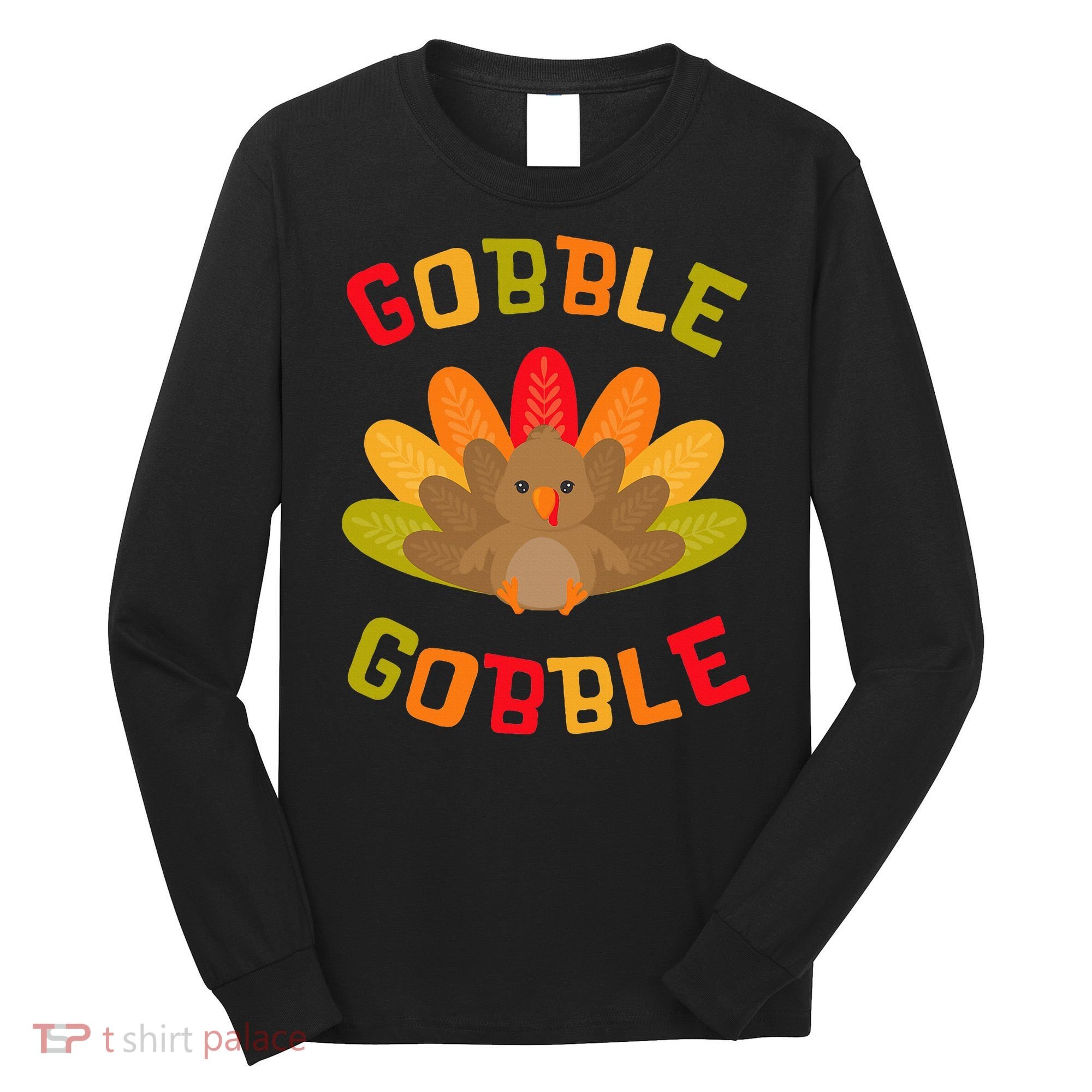 Thanksgiving Turkey Gobble Long Sleeve Shirt