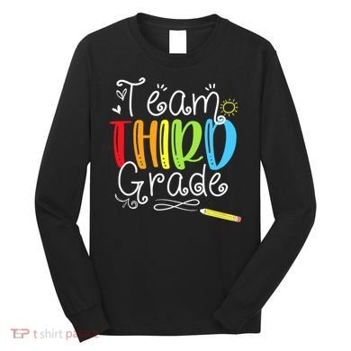 Team Third Grade Back To School 3rd Teacher Student Long Sleeve Shirt