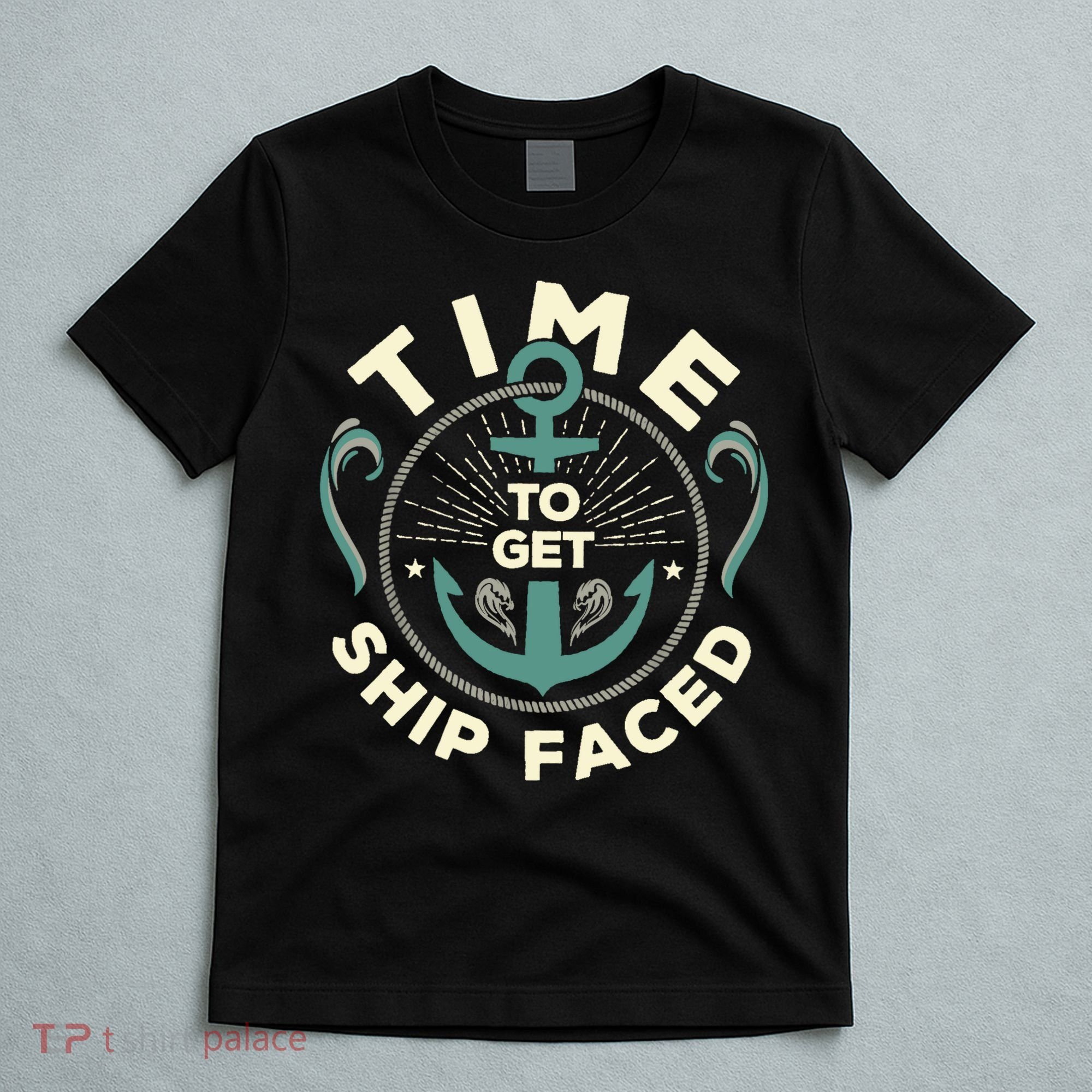 Time To Get Ship Faced Funny Cruise T-Shirt