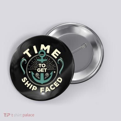 Time To Get Ship Faced Funny Cruise Button