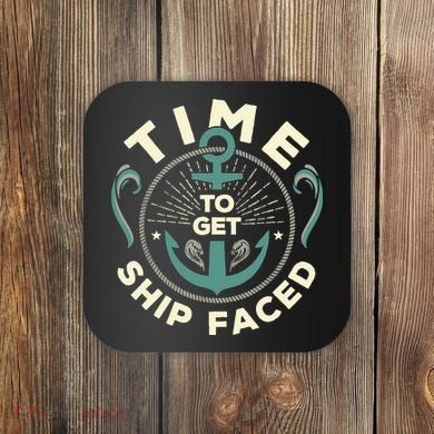 Time To Get Ship Faced Funny Cruise Coaster
