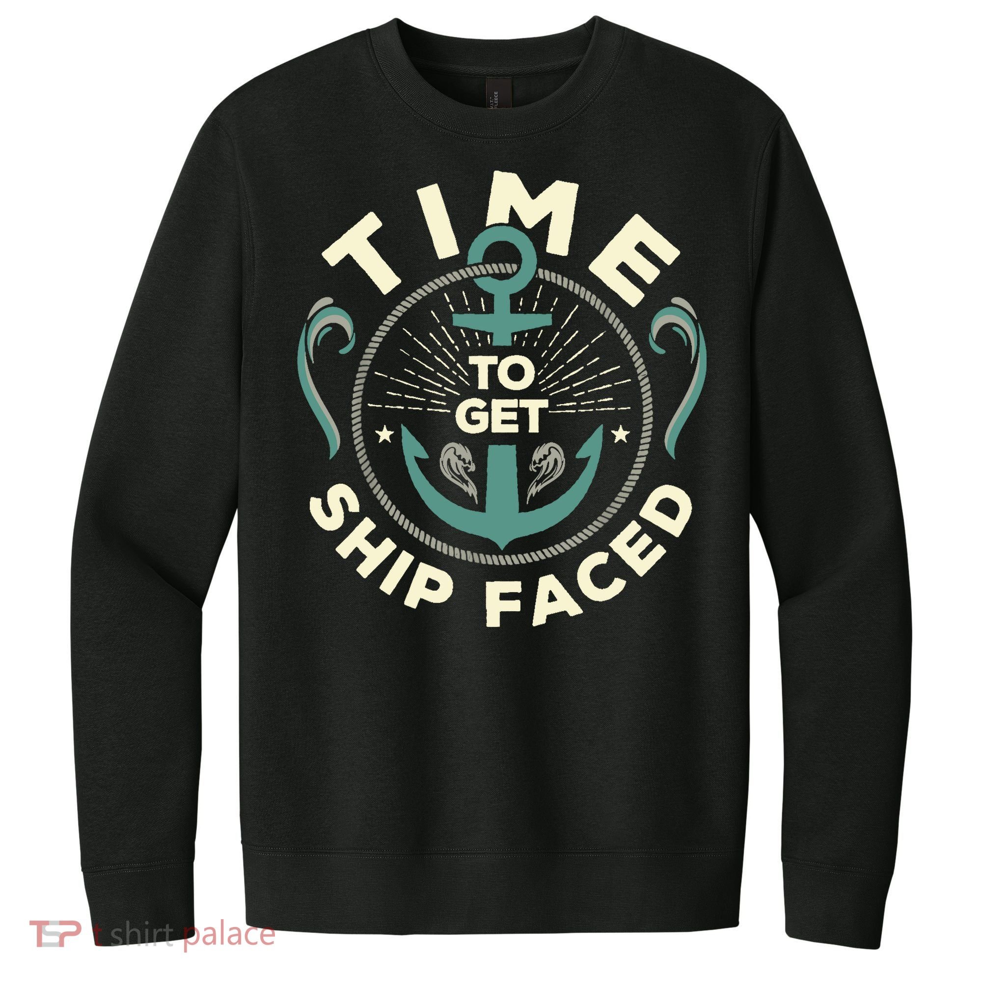 Time To Get Ship Faced Funny Cruise V.I.T. Fleece Crew Sweatshirt