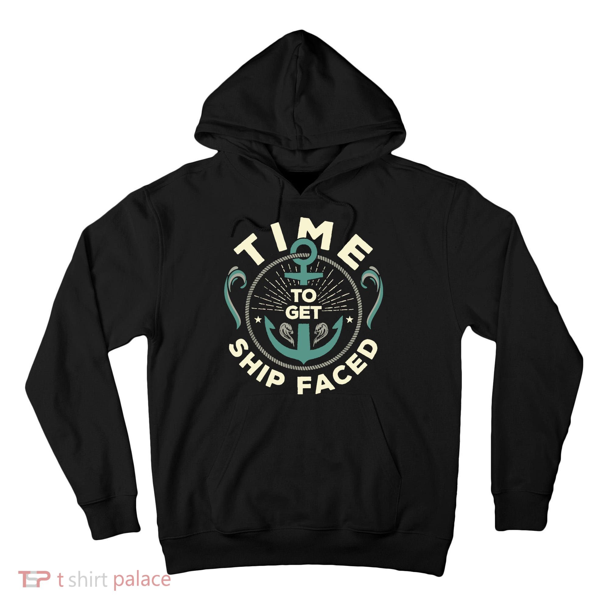 Time To Get Ship Faced Funny Cruise Tall Hoodie