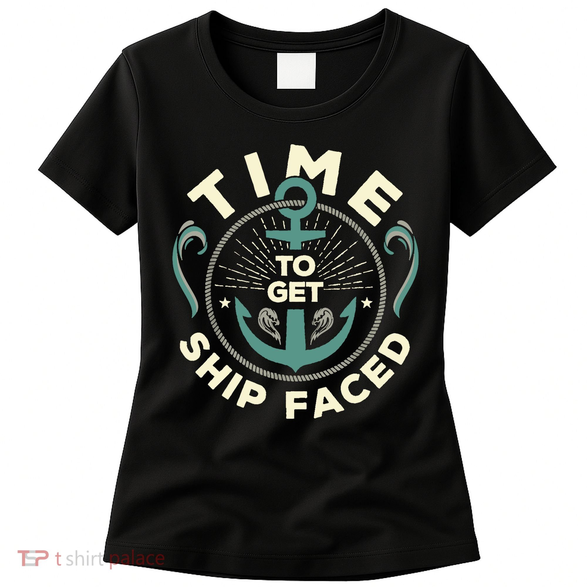 Time To Get Ship Faced Funny Cruise Women's T-Shirt