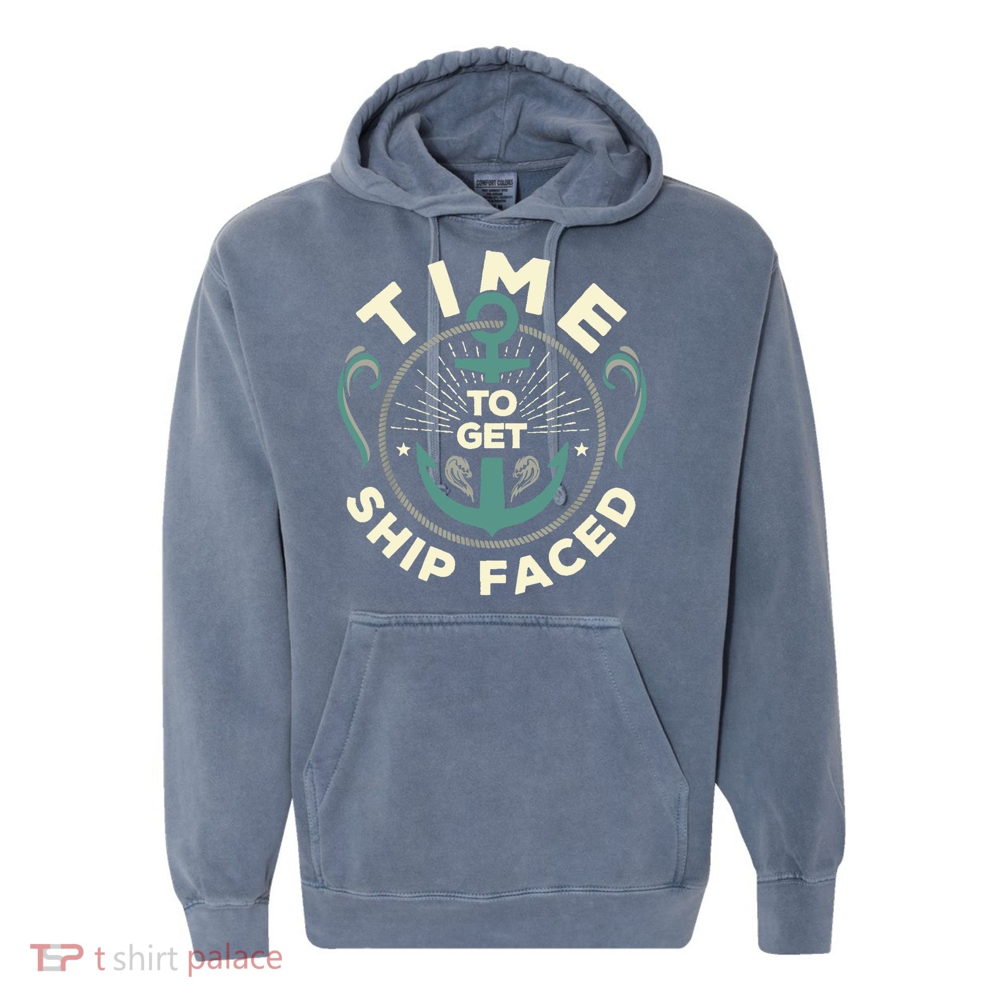 Time To Get Ship Faced Funny Cruise Comfort Colors Garment-Dyed Hooded Sweatshirt