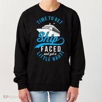 Time To Get Ship Faced And Get A Little Nauti Funny Cruise Gift Women's Sweatshirt thumb 0