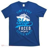 Time To Get Ship Faced And Get A Little Nauti Funny Cruise Gift T-Shirt thumb 0