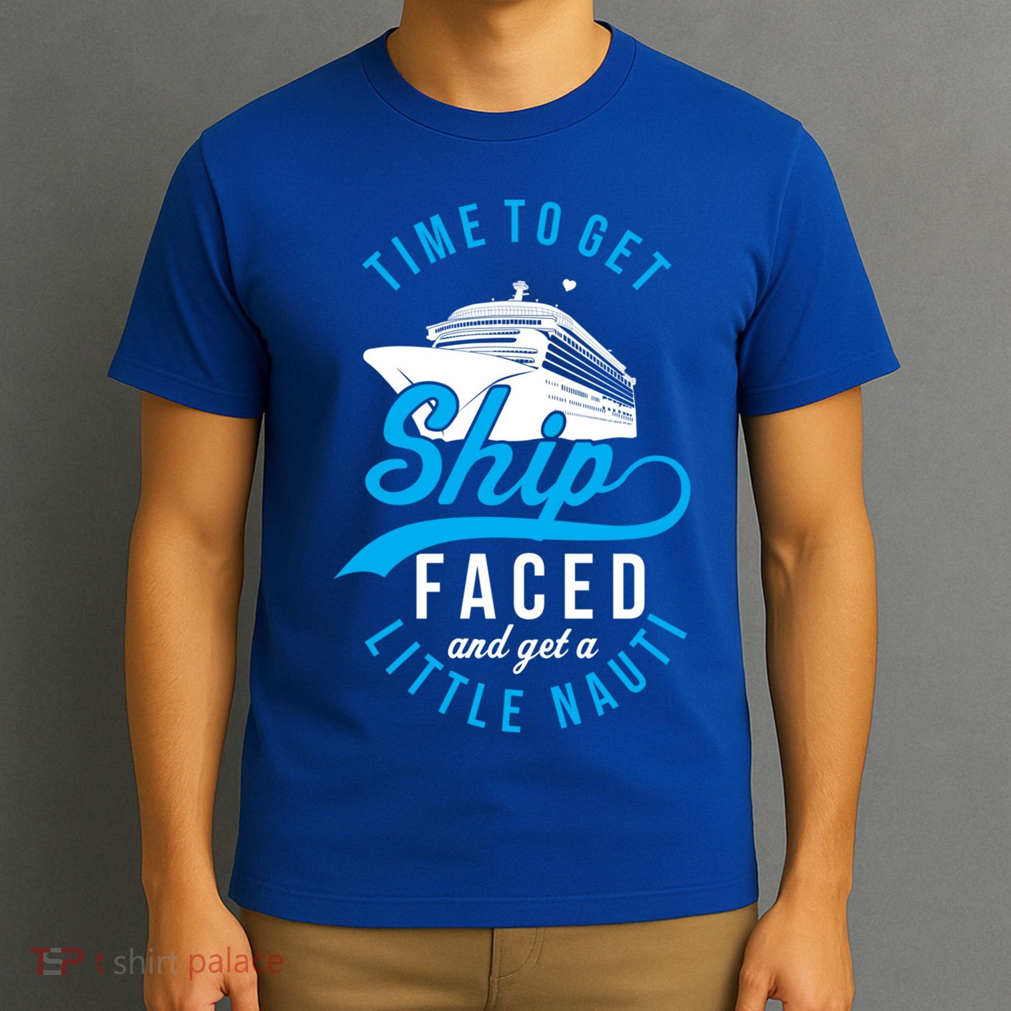 Time To Get Ship Faced And Get A Little Nauti Funny Cruise Gift T-Shirt