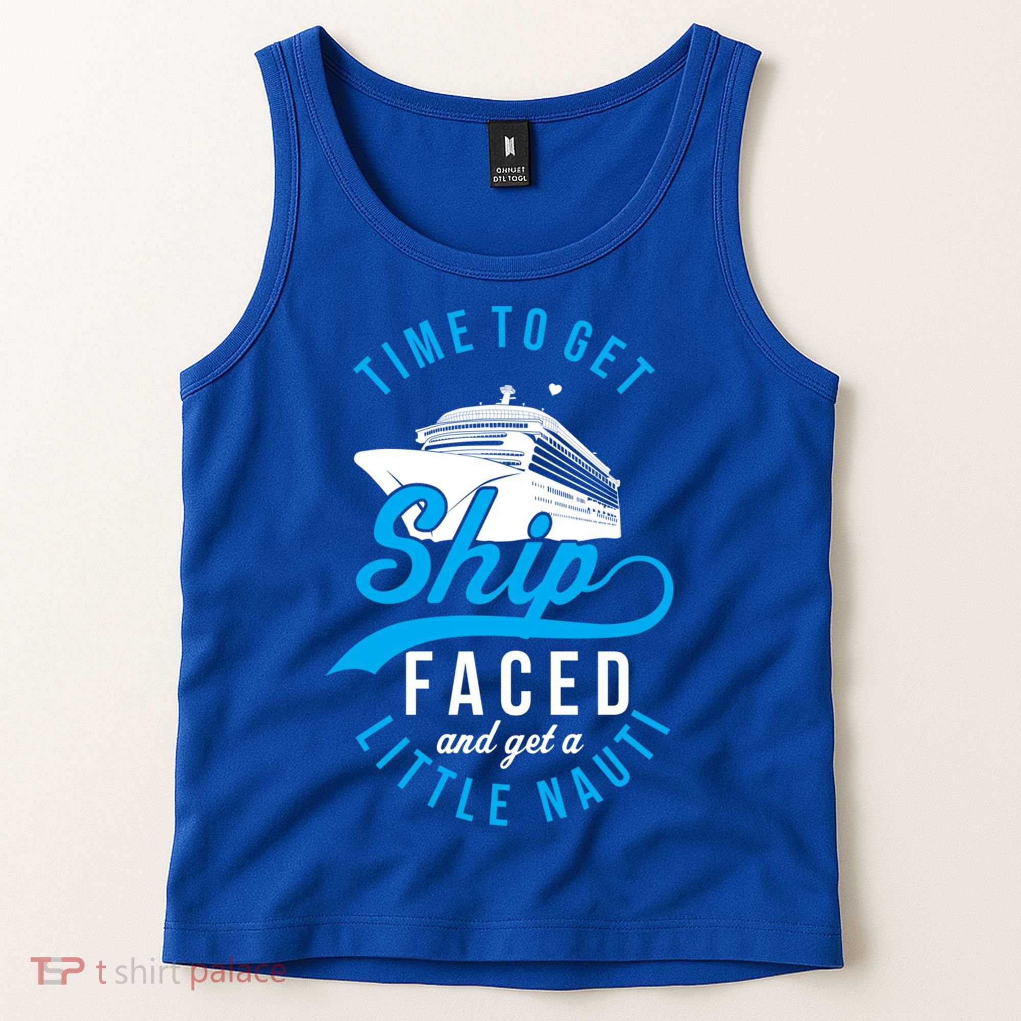 Time To Get Ship Faced And Get A Little Nauti Funny Cruise Gift Tank Top