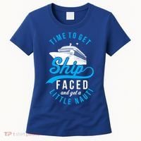 Time To Get Ship Faced And Get A Little Nauti Funny Cruise Gift Women's T-Shirt thumb 0