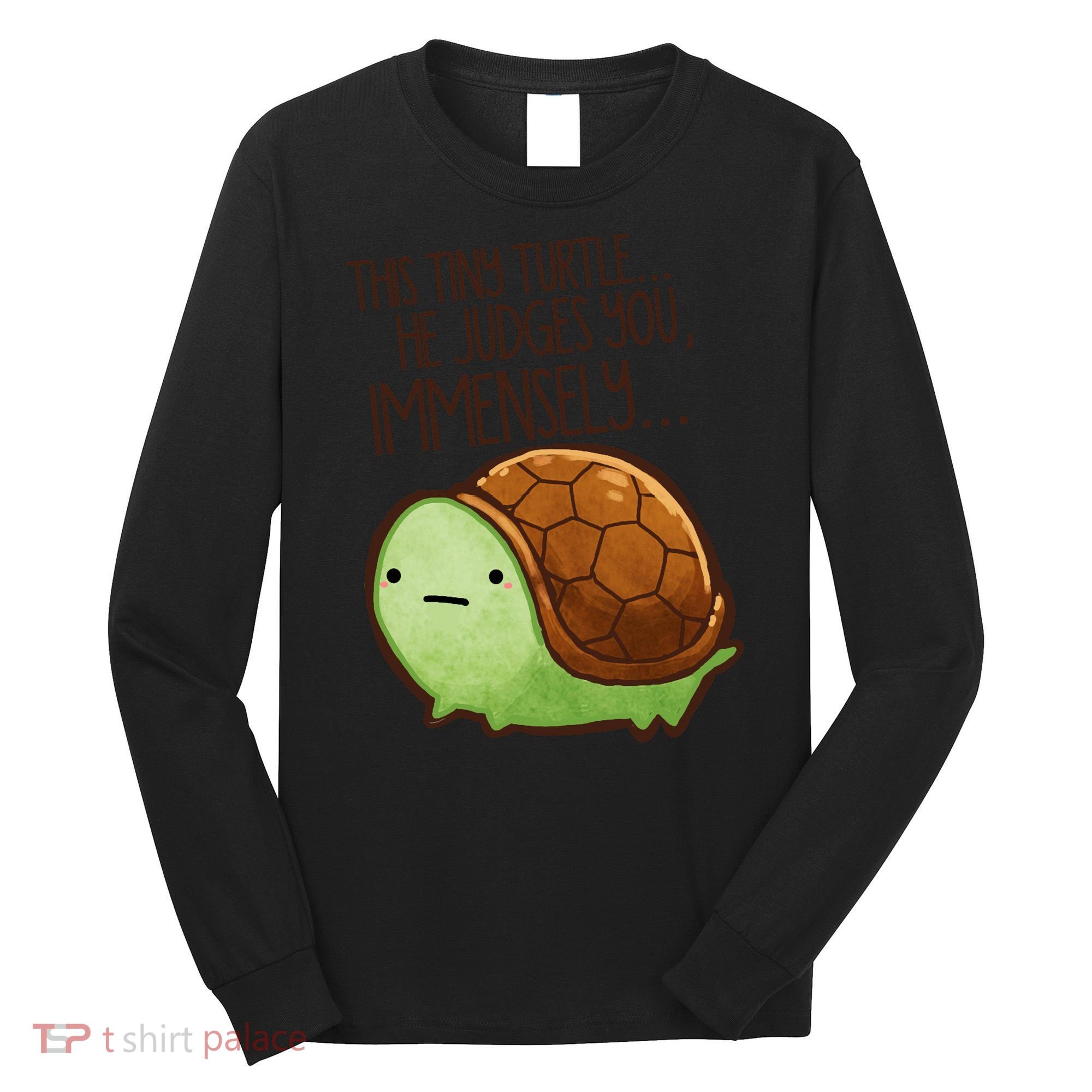 This Turtle.. He Judges You. Long Sleeve Shirt