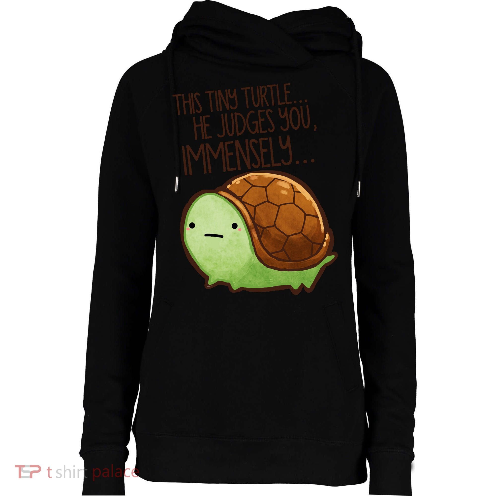 This Turtle.. He Judges You. Womens Funnel Neck Pullover Hood