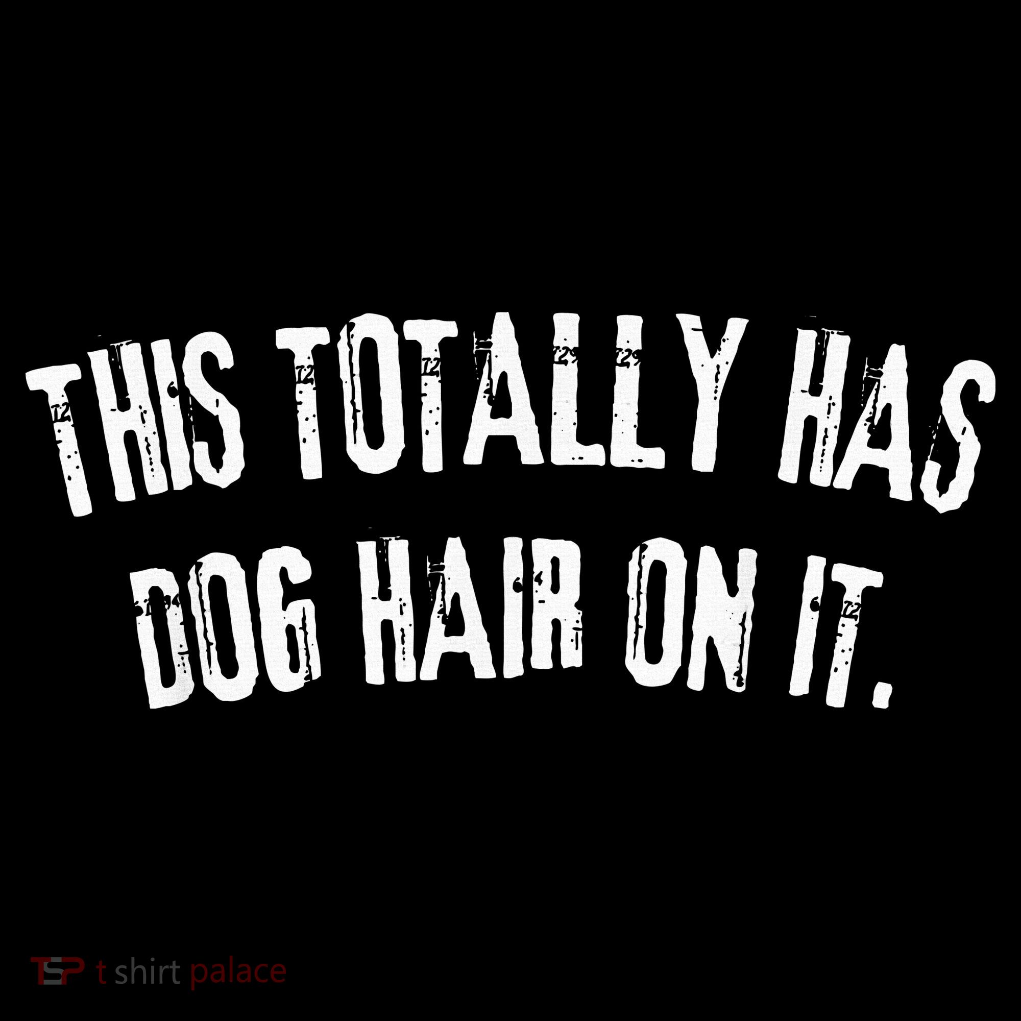 This Totally Has Dog Hair On It Women's Hoodie