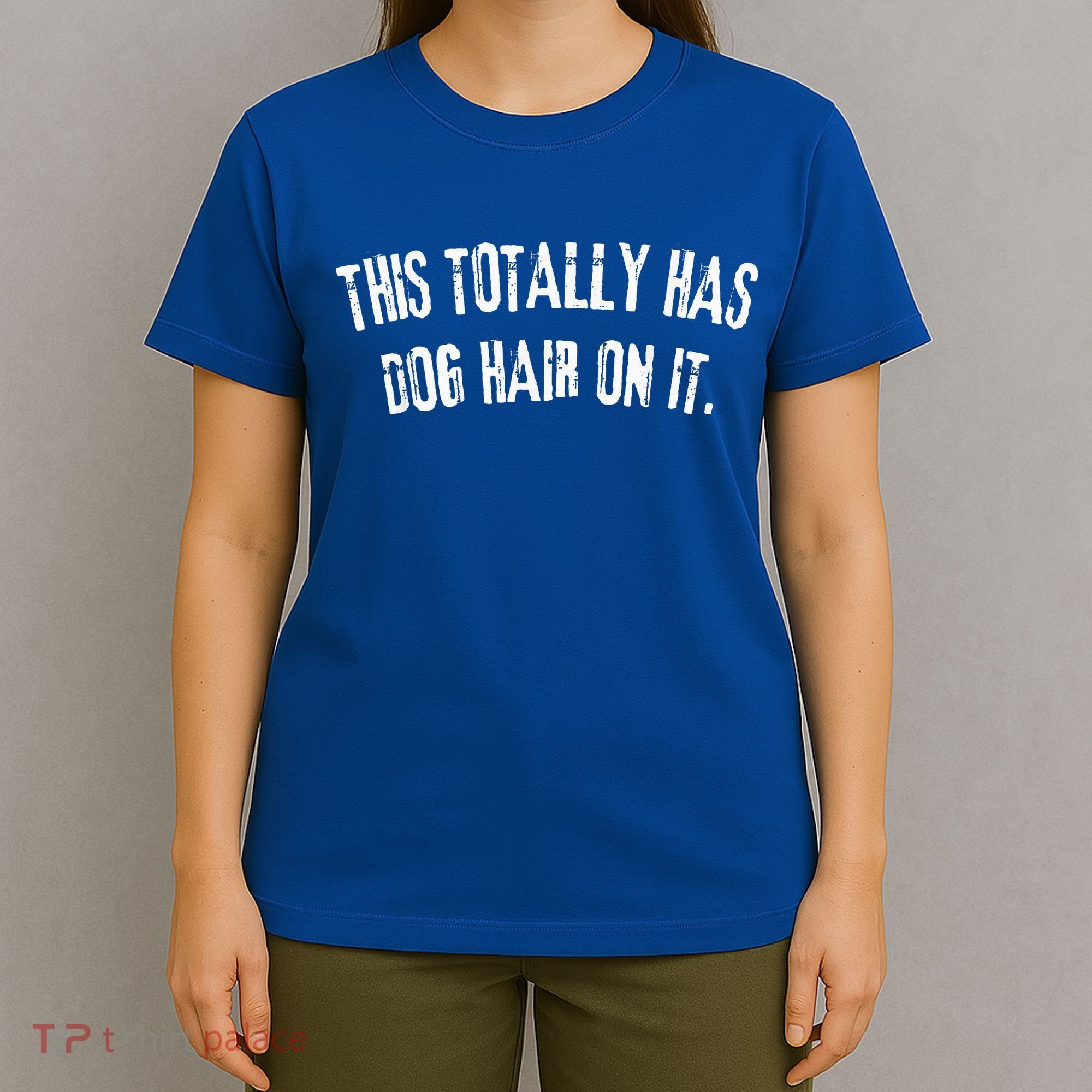 This Totally Has Dog Hair On It T-Shirt