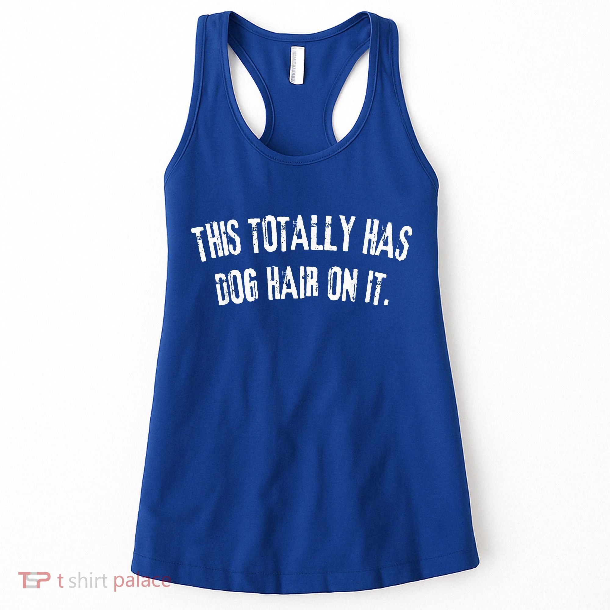 This Totally Has Dog Hair On It Women's Tank Top