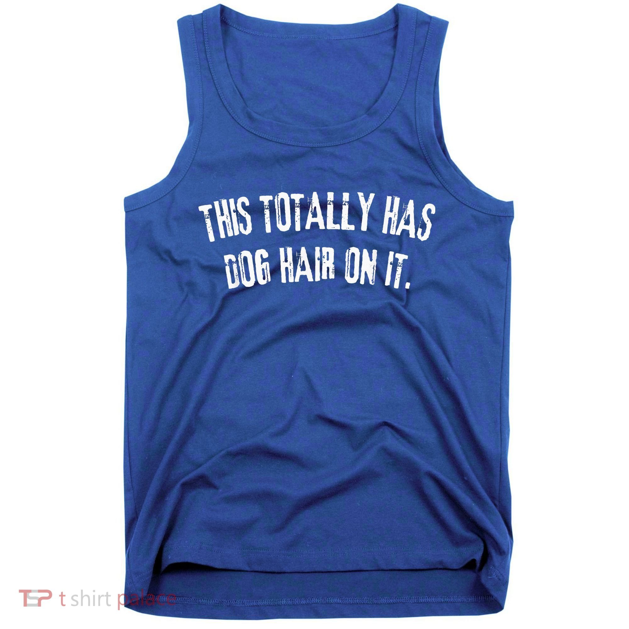 This Totally Has Dog Hair On It Tank Top