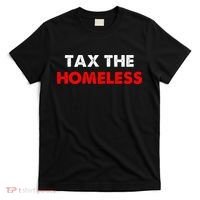 Tax The Homeless Apparel T-Shirt thumb 0