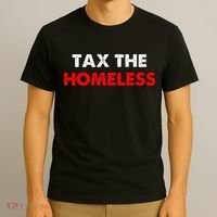 Tax The Homeless Apparel T-Shirt thumb 3