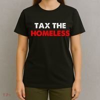 Tax The Homeless Apparel T-Shirt thumb 4