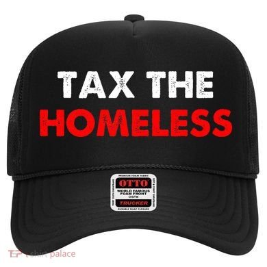 Tax The Homeless Apparel Hat