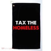 Tax The Homeless Apparel Golf Towel thumb 0