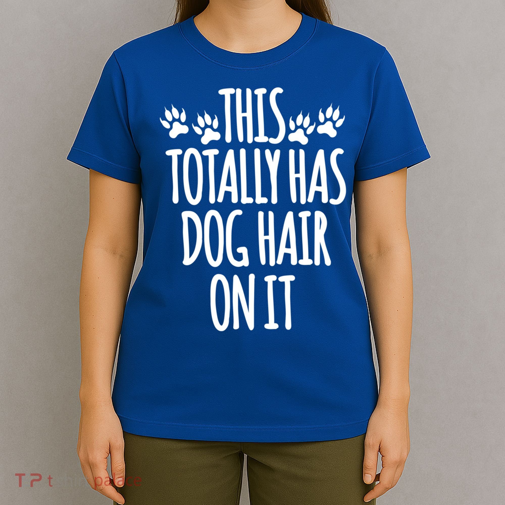 This Totally Has Dog Hair On It I Love My Dog Great Gift T-Shirt