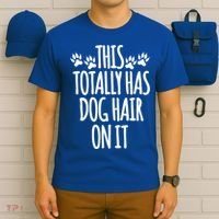 This Totally Has Dog Hair On It I Love My Dog Great Gift T-Shirt thumb 6