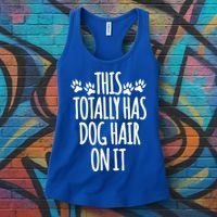 This Totally Has Dog Hair On It I Love My Dog Great Gift Women's Tank Top thumb 3