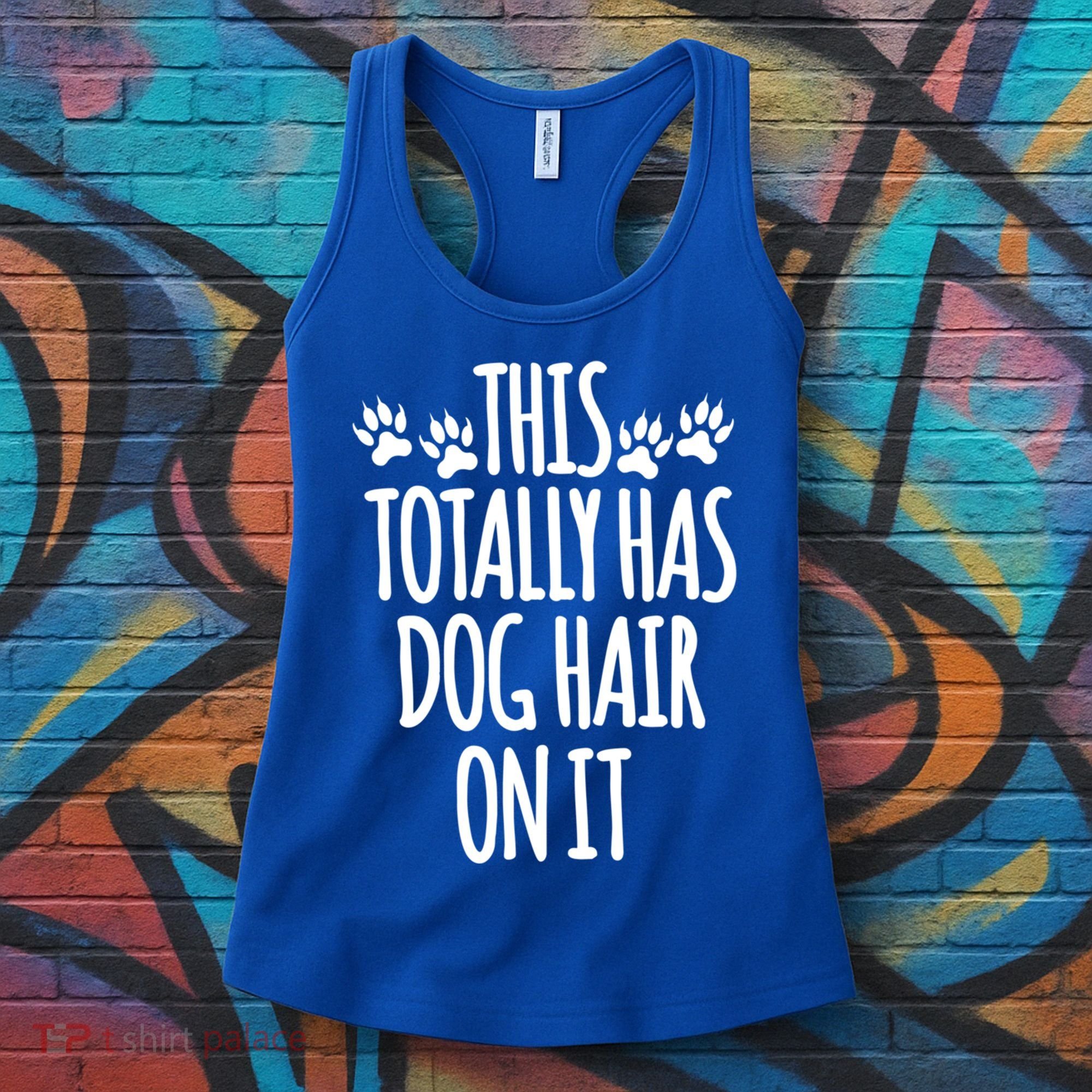 This Totally Has Dog Hair On It I Love My Dog Great Gift Women's Tank Top