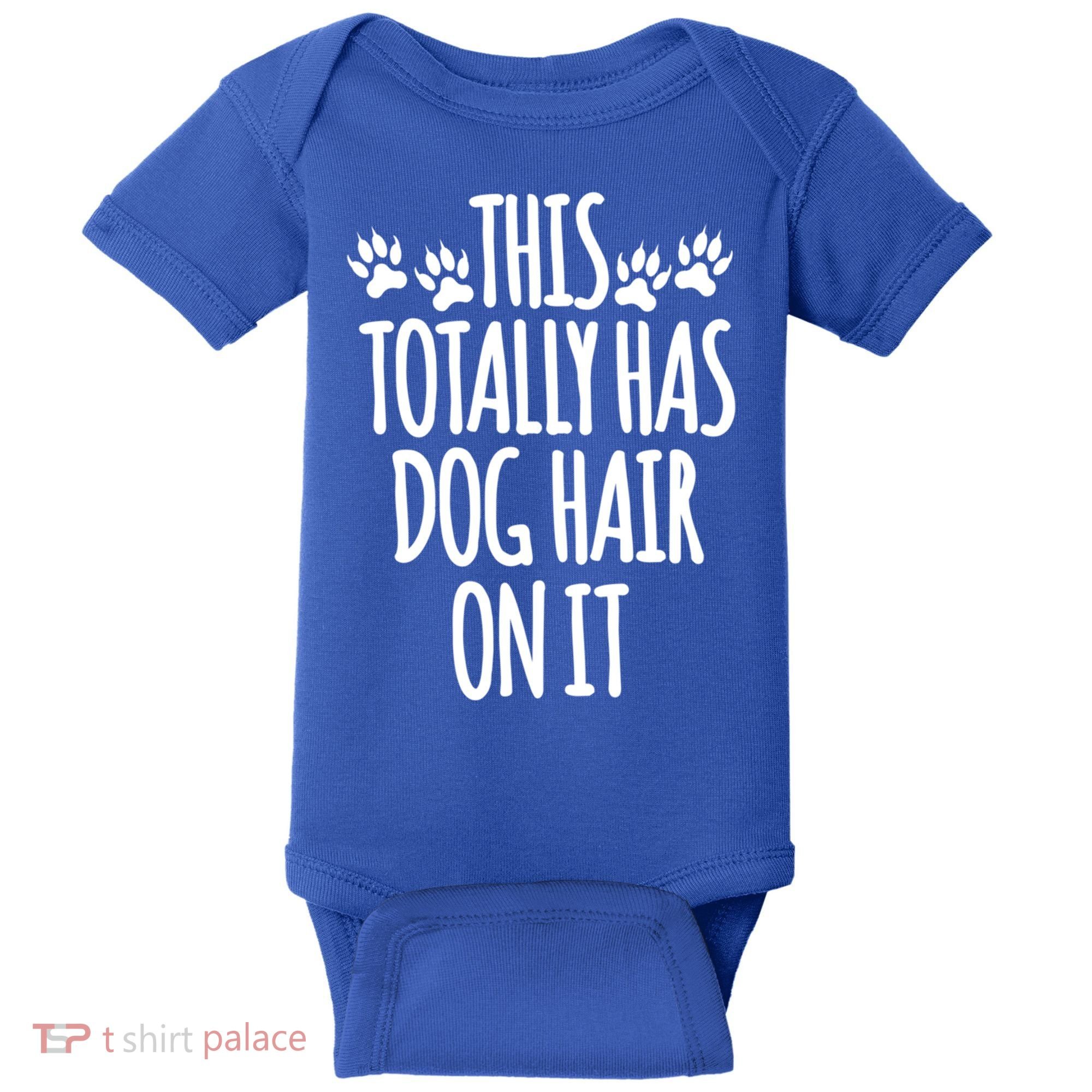 This Totally Has Dog Hair On It I Love My Dog Great Gift Baby Bodysuit
