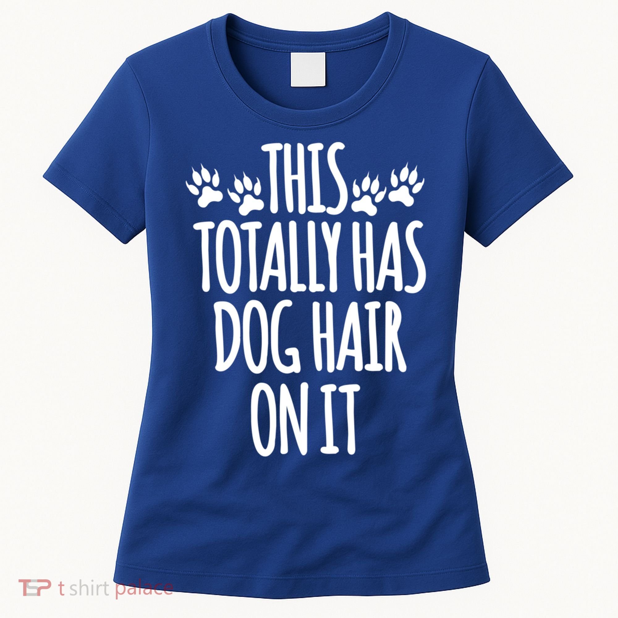 This Totally Has Dog Hair On It I Love My Dog Great Gift Women's T-Shirt