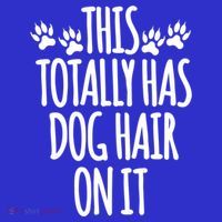 This Totally Has Dog Hair On It I Love My Dog Great Gift Women's T-Shirt thumb 6