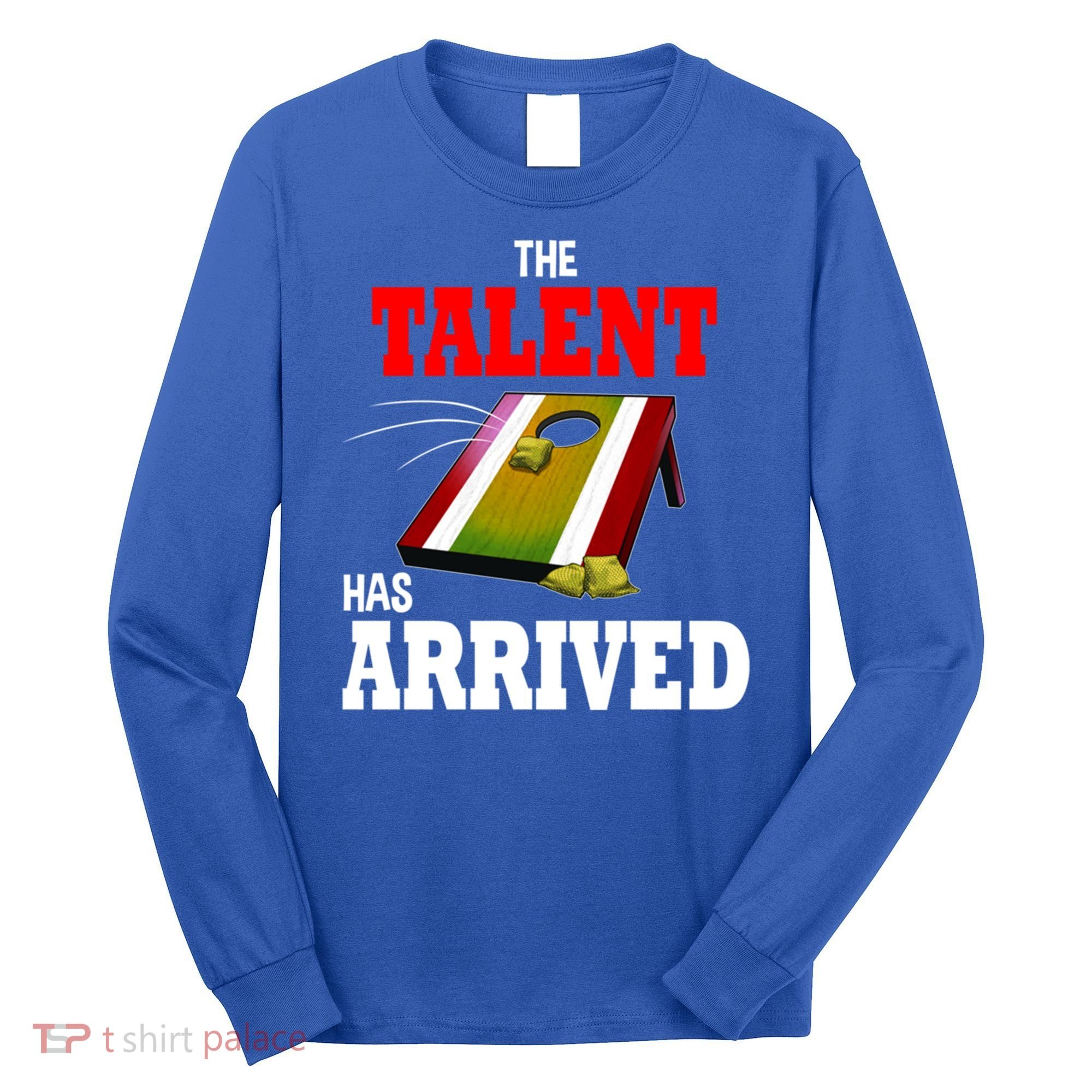 The Talent Has Arrived Cornhole Player Papa Grandpa Gift Long Sleeve Shirt